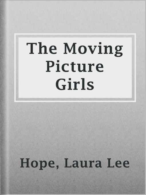 Title details for The Moving Picture Girls by Laura Lee Hope - Available